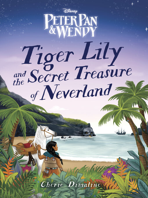 Title details for Tiger Lily and the Secret Treasure of Neverland by Cherie Dimaline - Wait list